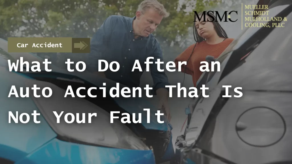 What to Do After an Auto Accident That Is Not Your Fault