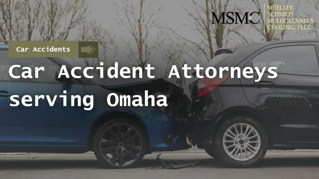 Car Accident Attorneys serving Omaha