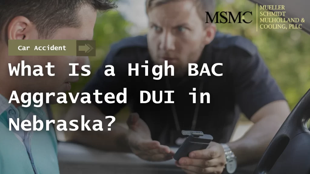 What Is a High BAC Aggravated DUI in Nebraska_ Image