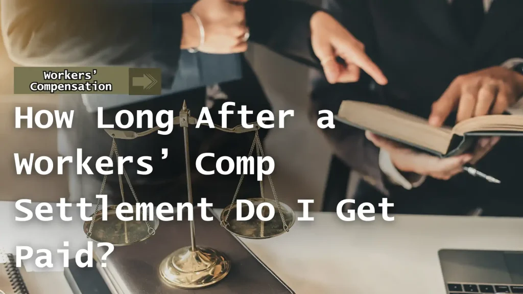 How Long After a Workers’ Comp Settlement Do I Get Paid_ Image